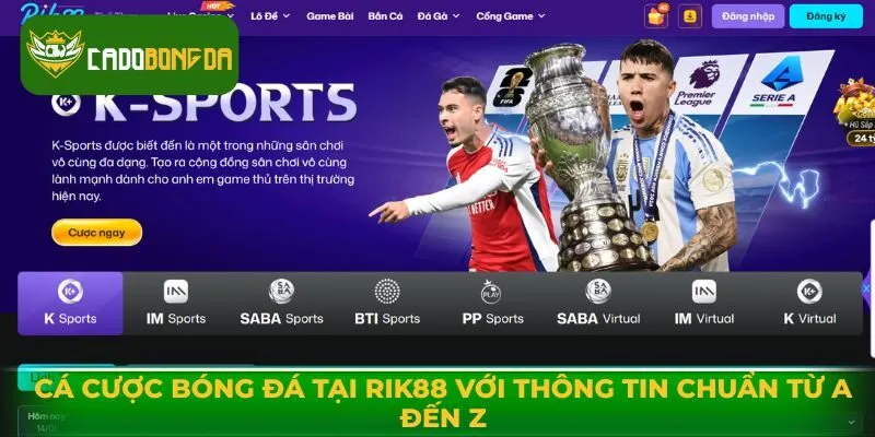 Cá Cược Bóng Đá Tại Rik88 Với Thông Tin Chuẩn Từ A Đến Z